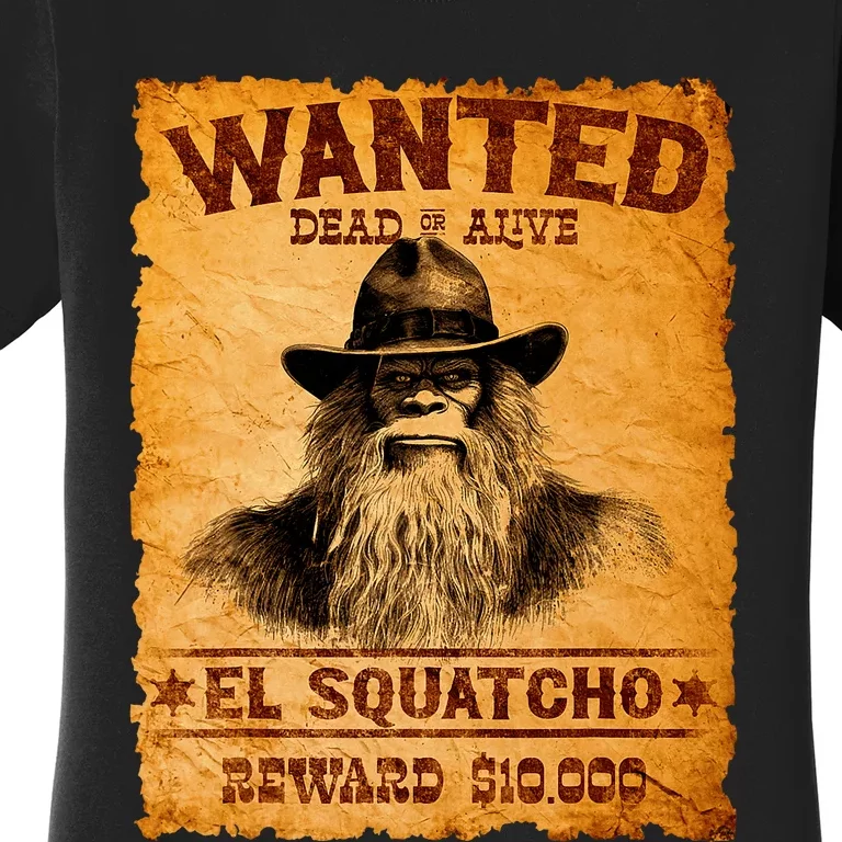 Funny El Squatcho Wanted Poster Bigfoot Sasquatch Lover Women's T-Shirt