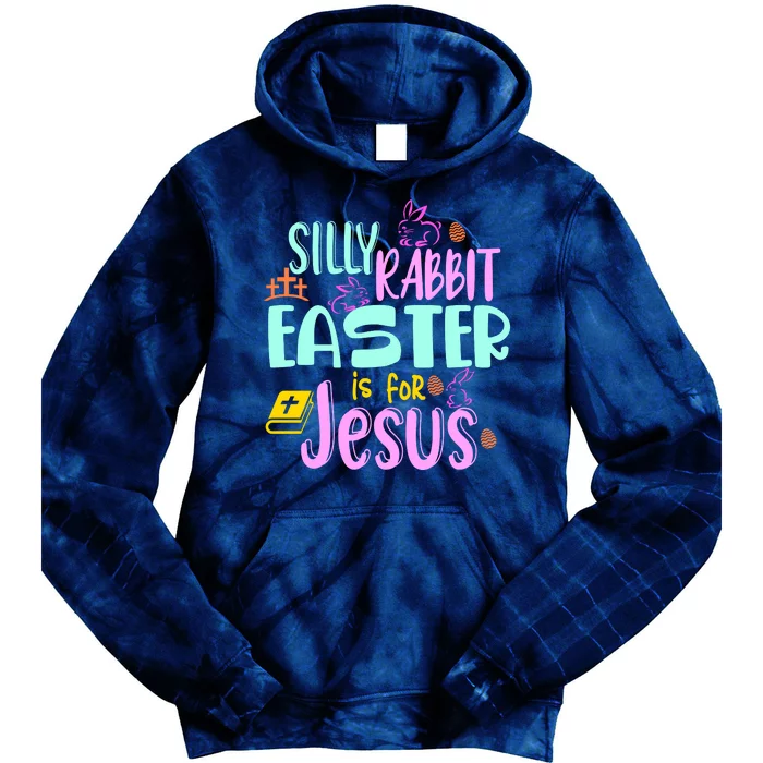 Funny Easter Sunday Silly Rabbit Easter Is For Jesus Tie Dye Hoodie