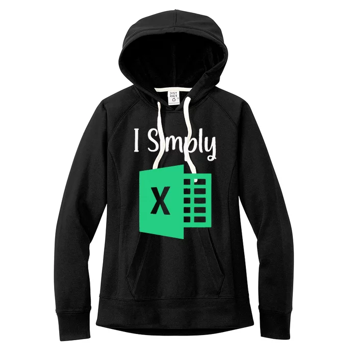 Funny Excel Spreadsheet Gift I Simply Excel Women's Fleece Hoodie