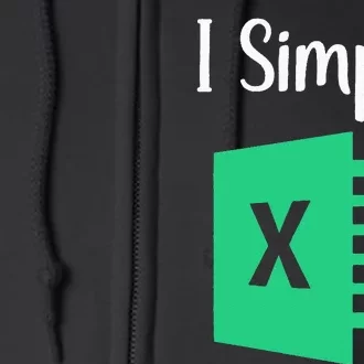 Funny Excel Spreadsheet Gift I Simply Excel Full Zip Hoodie