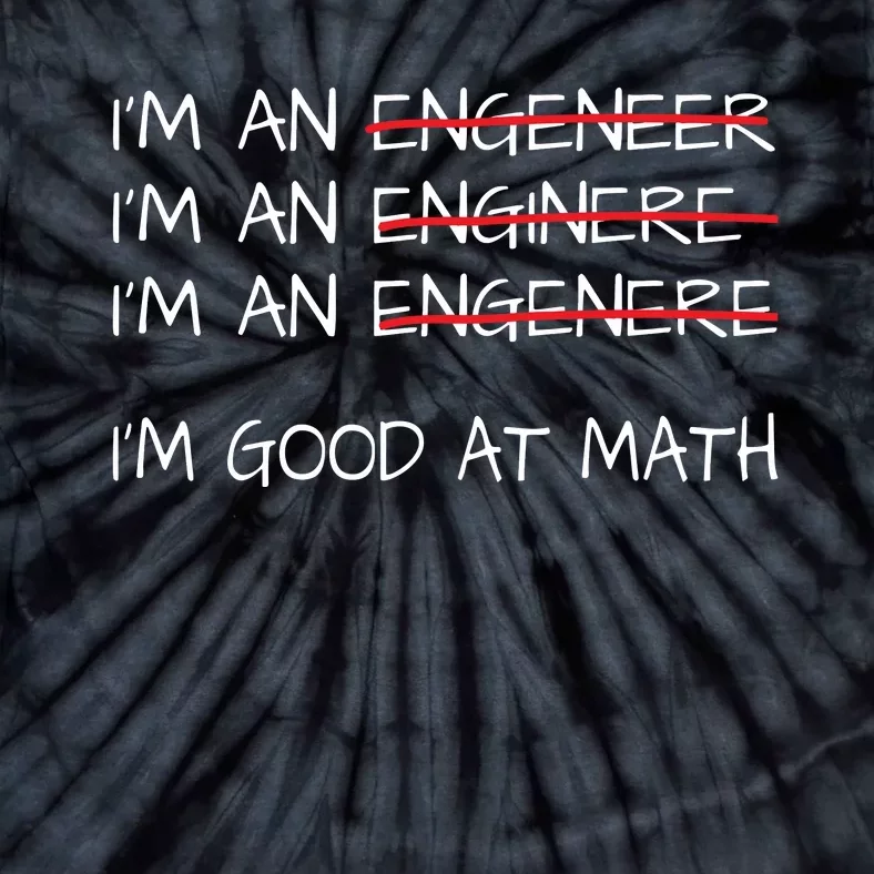 Funny Engineering Shirts Men Women Engineer Im Good At Math Tie-Dye T-Shirt