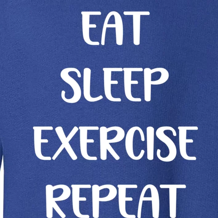 Funny Eat Sleep Exercise Repeat Gym Lover Workout Gift Toddler Sweatshirt