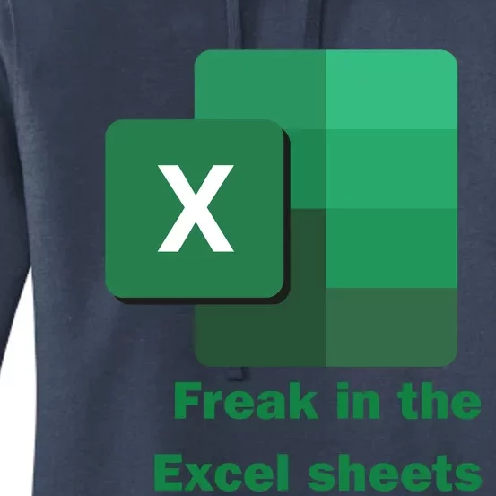 Funny Excel Sheets Freak In The Excel Sheets Women's Pullover Hoodie