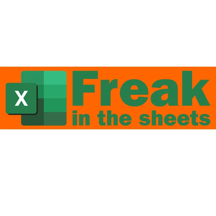 Funny Excel Sheets Freak In The Excel Sheets Bumper Sticker