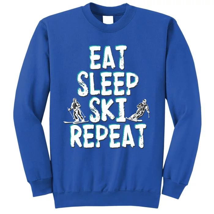 Funny Eat Sleep Ski Repeat For Cool Skiers Designs Gift Tall Sweatshirt