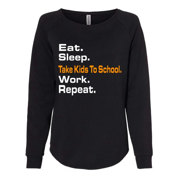 Funny Eat Sleep Take To School Work Repeat Hoody Funny Gift Cool Gift Womens California Wash Sweatshirt