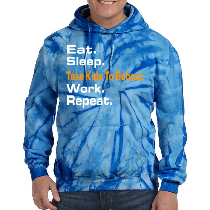 Funny Eat Sleep Take To School Work Repeat Hoody Funny Gift Cool Gift Tie Dye Hoodie