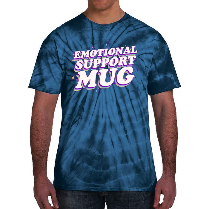 Funny Emotional Support Mug Purple version Tie-Dye T-Shirt