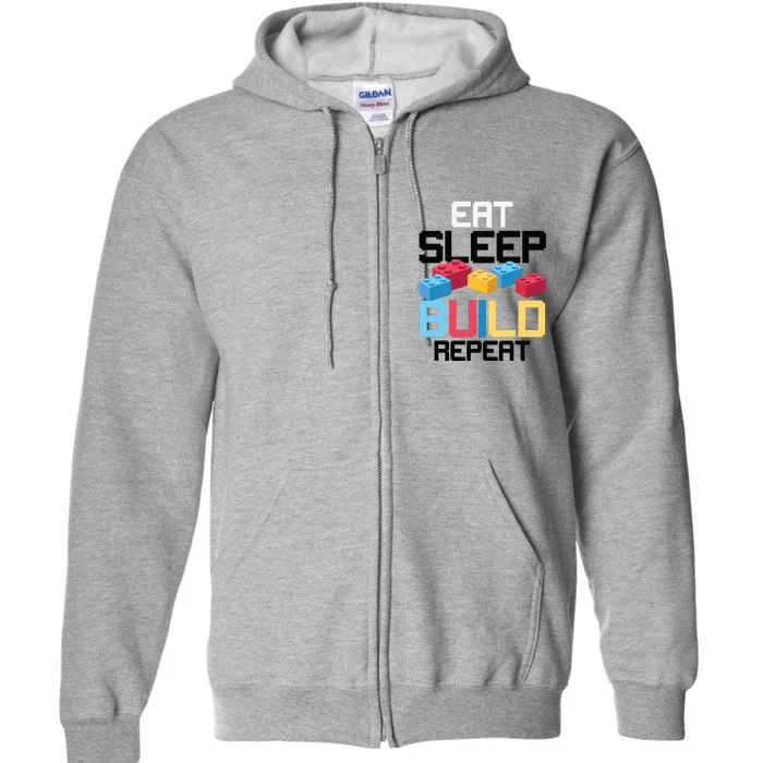 Funny Eat Sleep Build Gift Men Women Cool Blocks Building Full Zip Hoodie