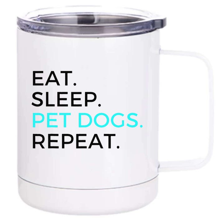 Funny Eat Sleep Pet Dogs Repeat Dog Lovers Front & Back 12oz Stainless Steel Tumbler Cup