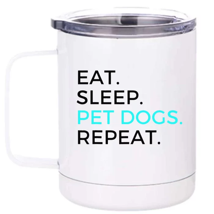 Funny Eat Sleep Pet Dogs Repeat Dog Lovers Front & Back 12oz Stainless Steel Tumbler Cup