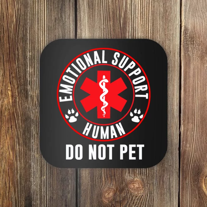 Funny Emotional Support Human Do Not Pet Gift Service Dog Love Humor Gift Coaster