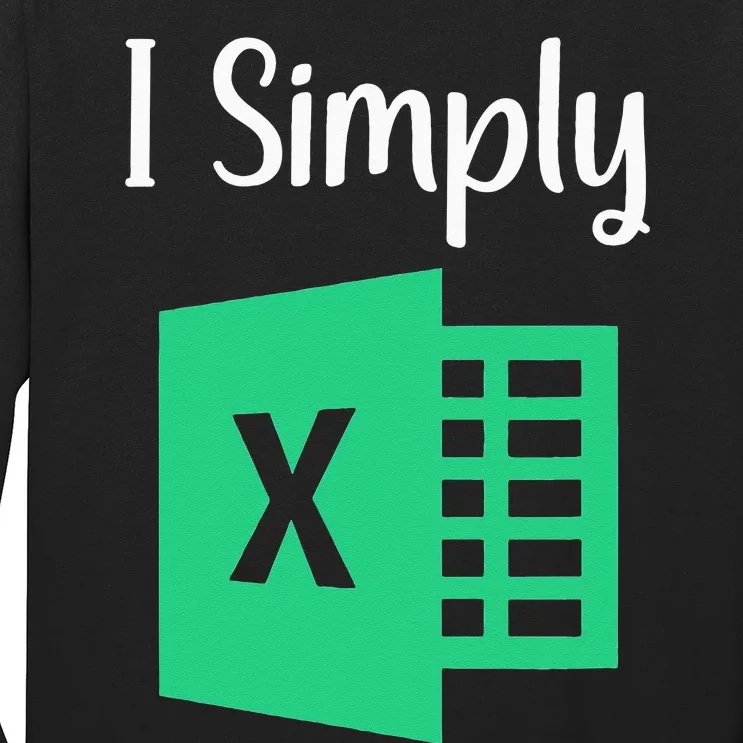 Funny Excel Spreadsheet Gift I Simply Excel Long Sleeve Shirt