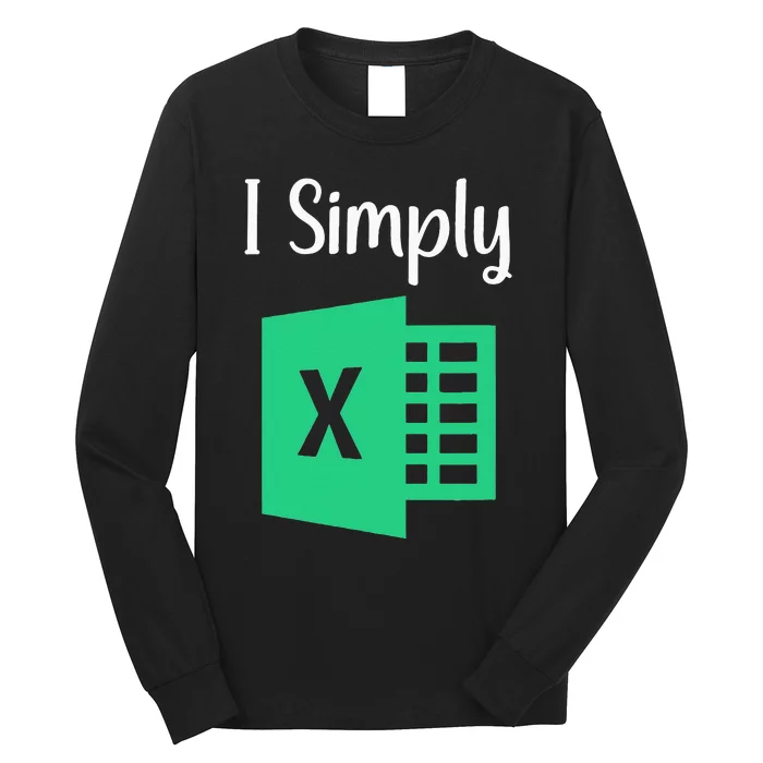 Funny Excel Spreadsheet Gift I Simply Excel Long Sleeve Shirt