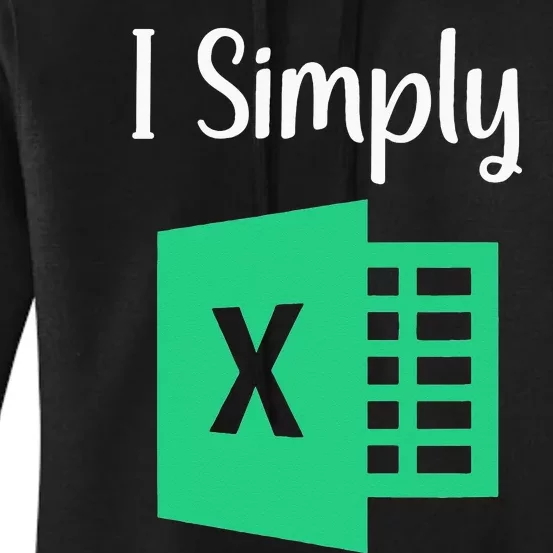 Funny Excel Spreadsheet Gift I Simply Excel Women's Pullover Hoodie