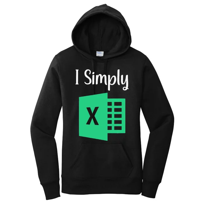 Funny Excel Spreadsheet Gift I Simply Excel Women's Pullover Hoodie