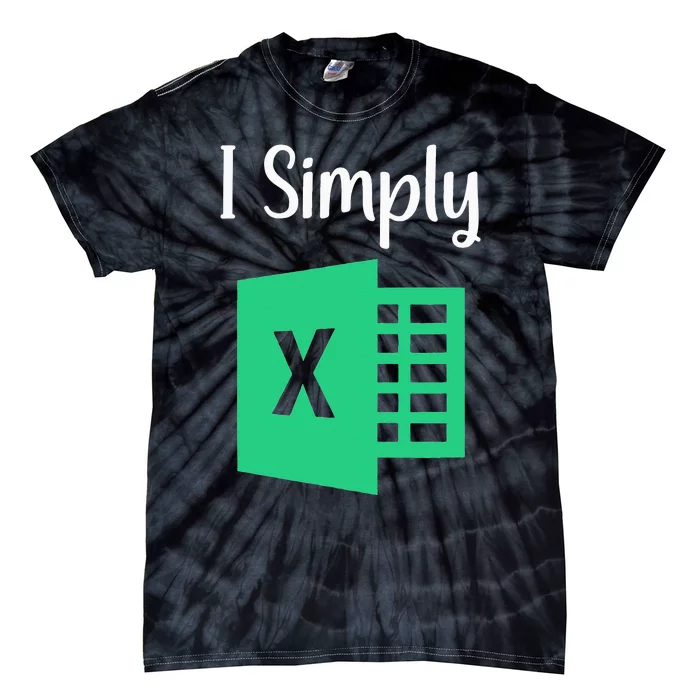 Funny Excel Spreadsheet Gift I Simply Excel Tie-Dye T-Shirt