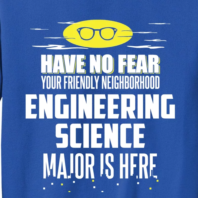 Funny Engineering Science Major Design Have No Fear Meaningful Gift Tall Sweatshirt