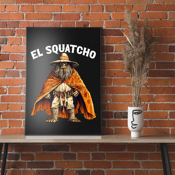 Funny El Squatcho Poncho Western Bigfoot Sasquatch Lover Poster