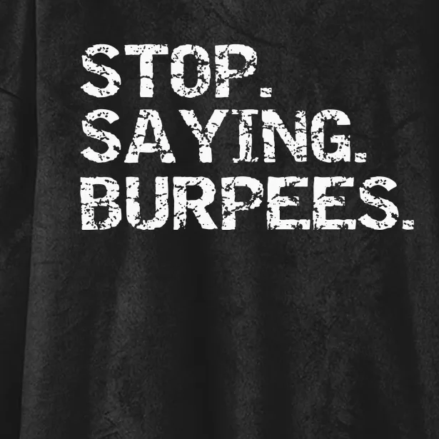 Funny Exercise Saying Workout Gear Stop Saying Burpees Hooded Wearable Blanket