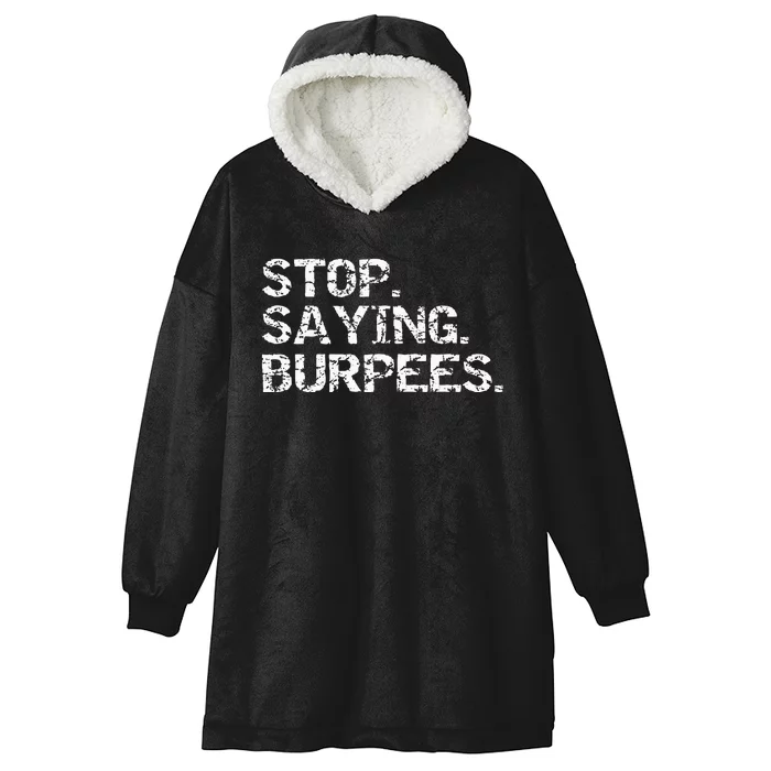 Funny Exercise Saying Workout Gear Stop Saying Burpees Hooded Wearable Blanket