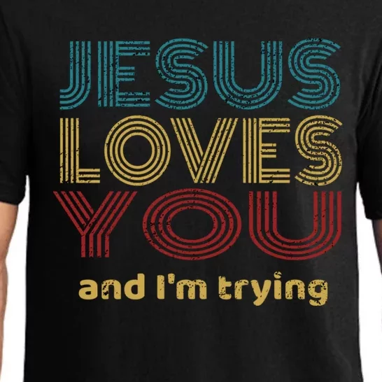 Funny Evangelical Sarcasm Jesus Loves You And I'm Trying Gift Pajama Set