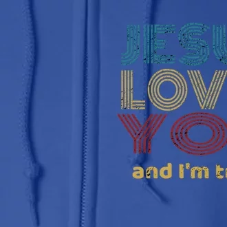 Funny Evangelical Sarcasm Jesus Loves You And I'm Trying Gift Full Zip Hoodie