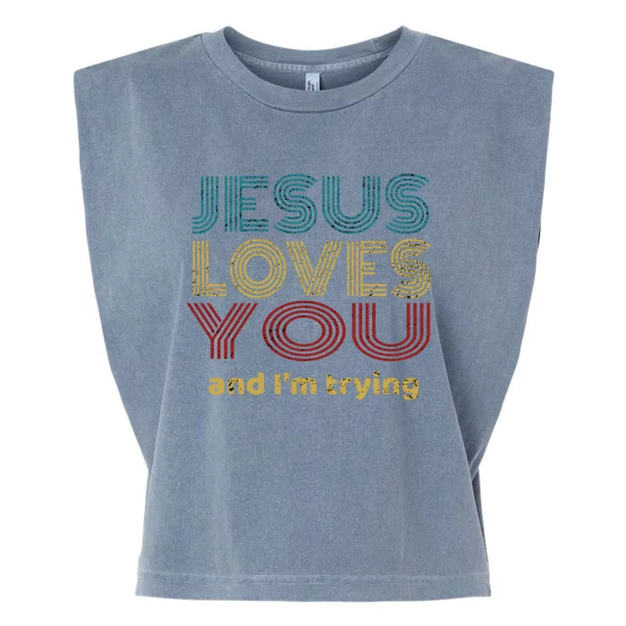 Funny Evangelical Sarcasm Jesus Loves You And I'm Trying Gift Garment-Dyed Women's Muscle Tee