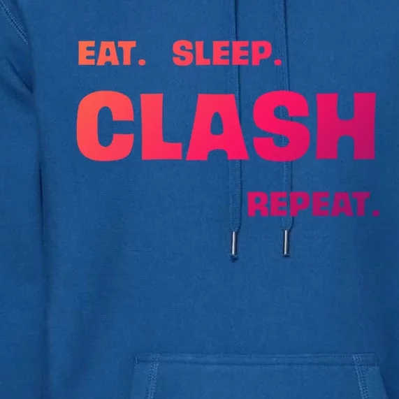 Funny Eat Sleep Clash Repeat Gaming Cool Gift Premium Hoodie