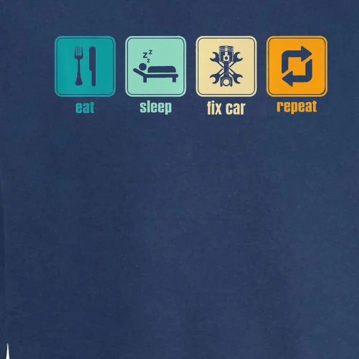 Funny Eat Sleep Fix Car Repeat Garment-Dyed Sweatshirt