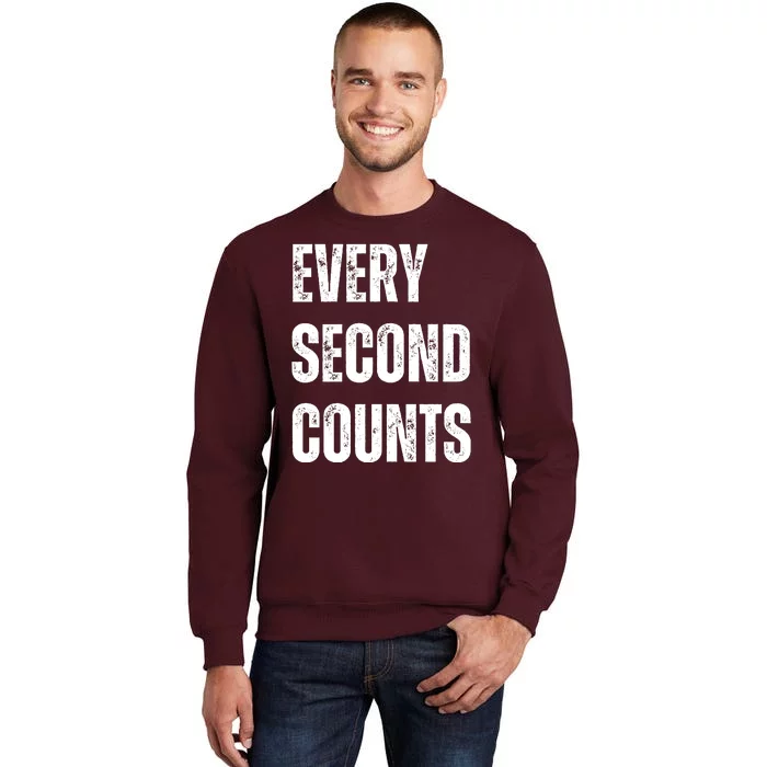 Funny Every Second Counts Tall Sweatshirt