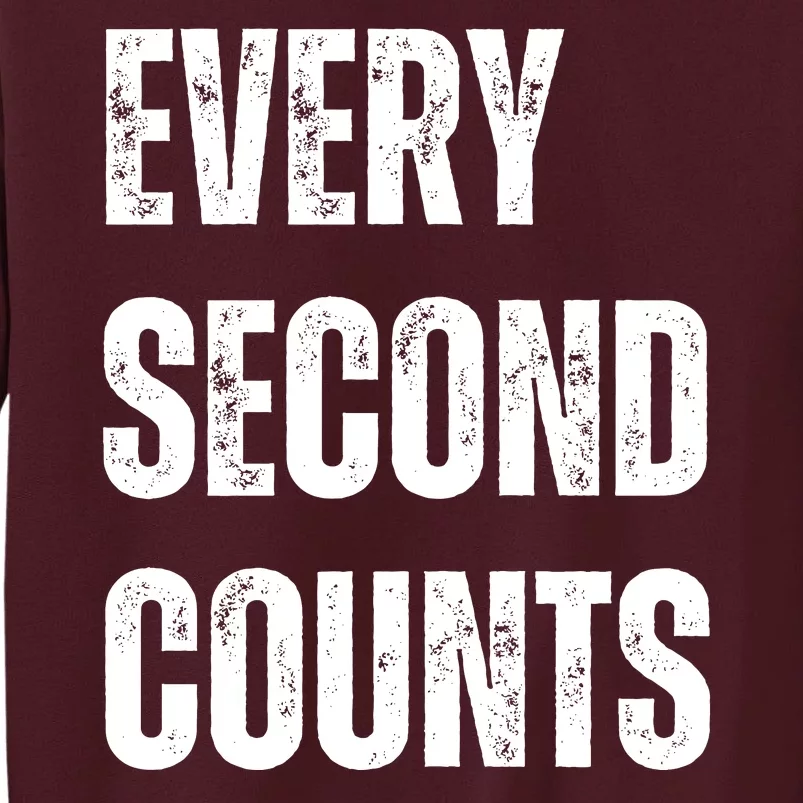 Funny Every Second Counts Tall Sweatshirt