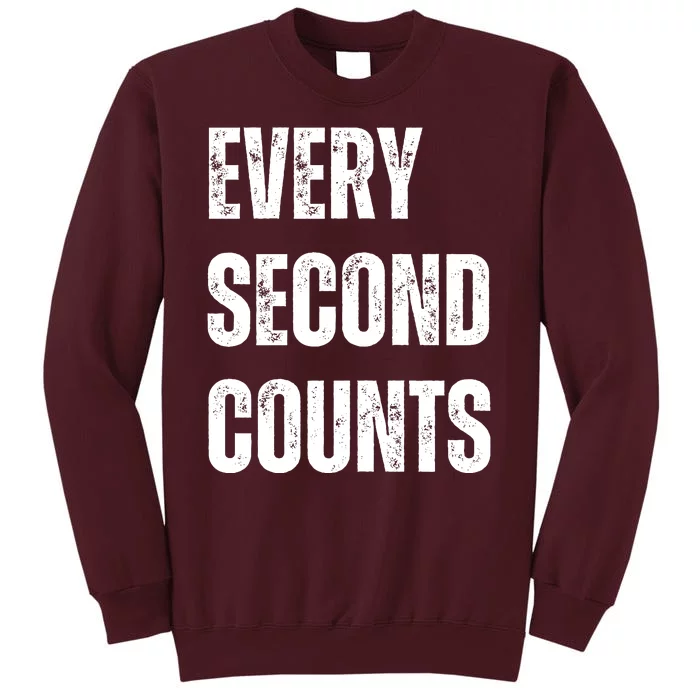 Funny Every Second Counts Tall Sweatshirt