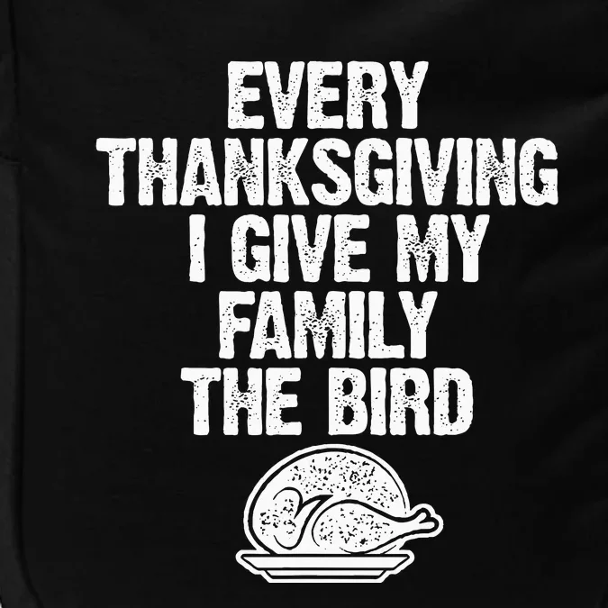 Funny Every Thanksgiving I Give My Family The Bird Adult Impact Tech Backpack