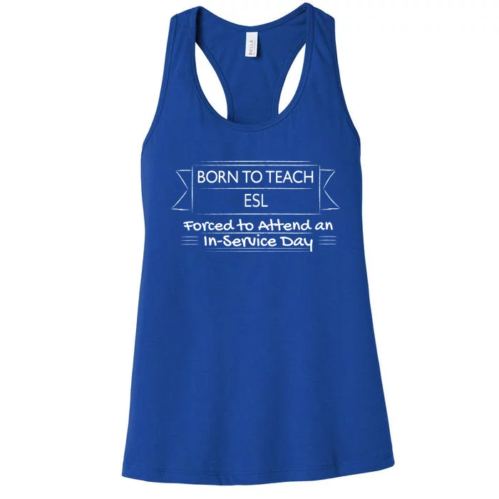 Funny Esl Teacher Back To School InService Day Gift Women's Racerback Tank