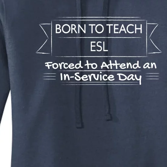 Funny Esl Teacher Back To School InService Day Gift Women's Pullover Hoodie