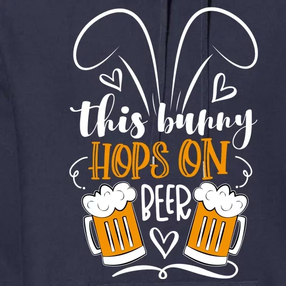 Funny Easter This Bunny Hops On Beer Premium Hoodie