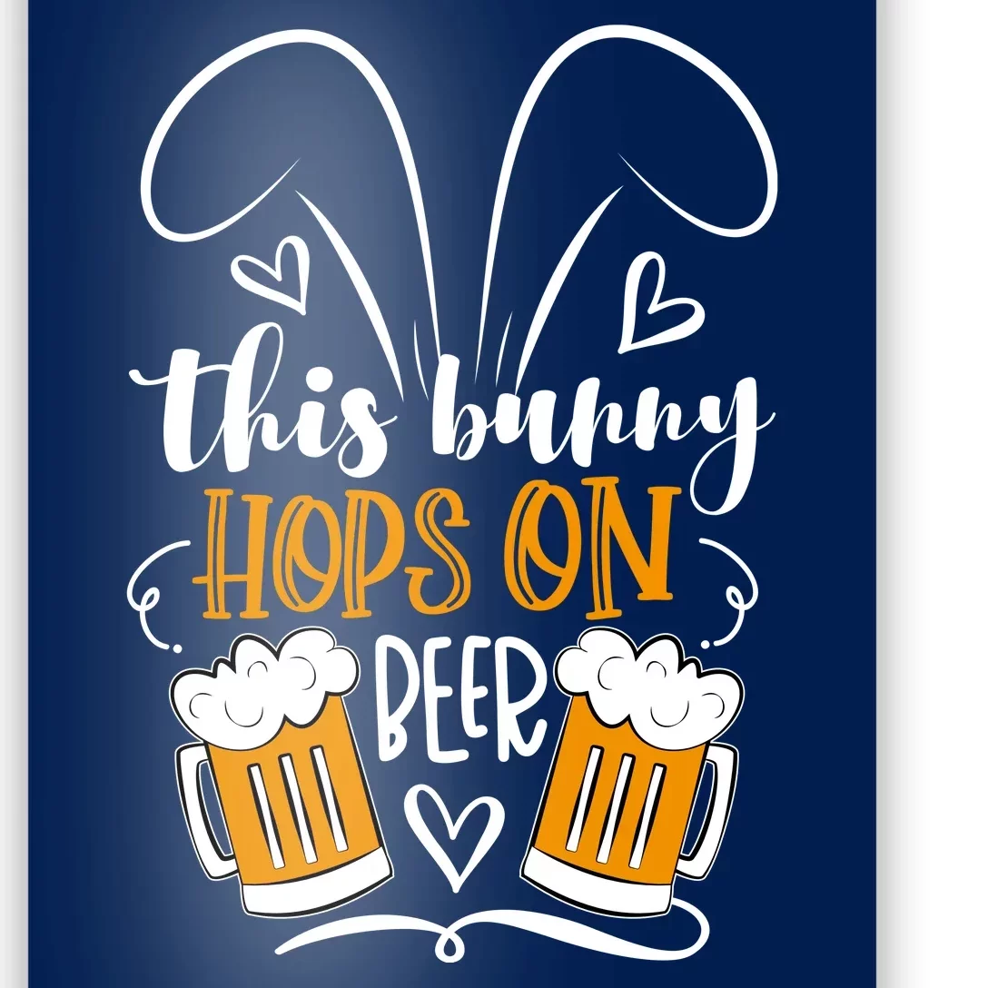 Funny Easter This Bunny Hops On Beer Poster