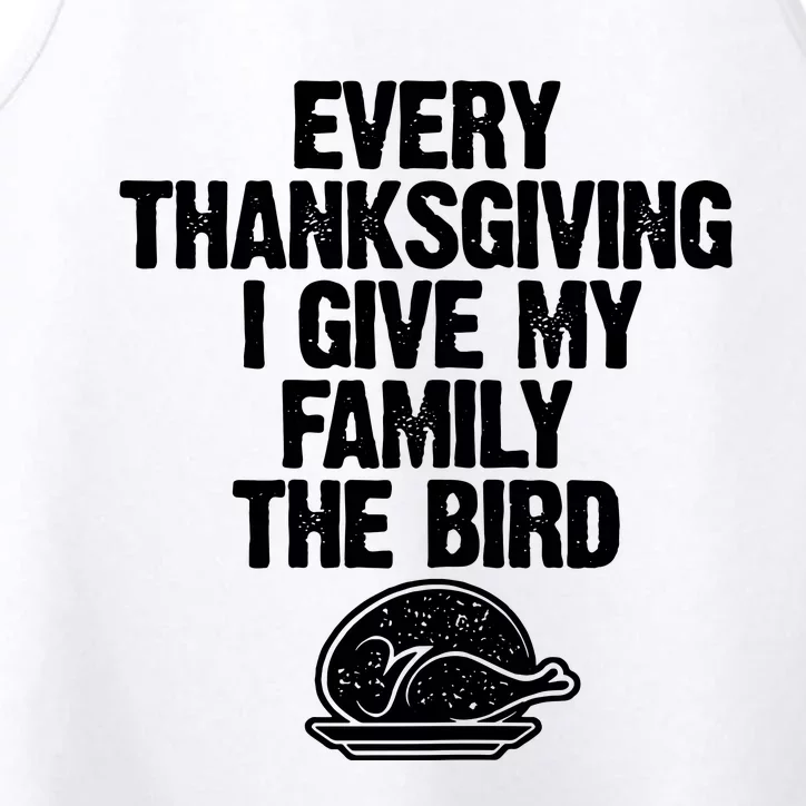 Funny Every Thanksgiving I Give My Family The Bird Performance Tank