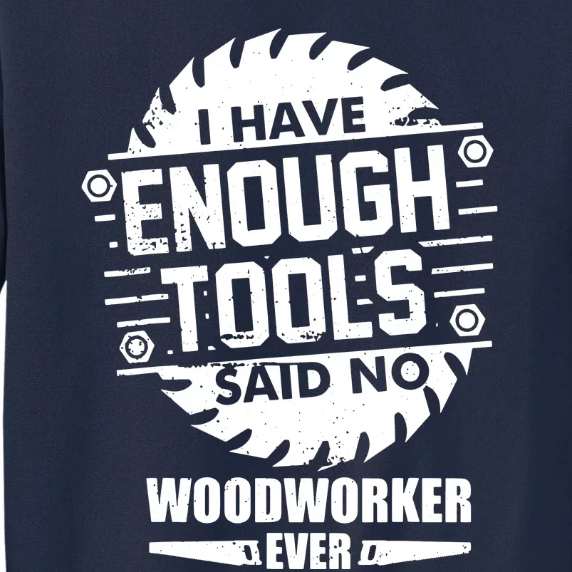 Funny Enough Tools Woodworking Kit Carpentry Sawblade Gift Tall Sweatshirt