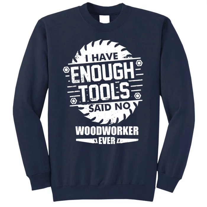 Funny Enough Tools Woodworking Kit Carpentry Sawblade Gift Tall Sweatshirt