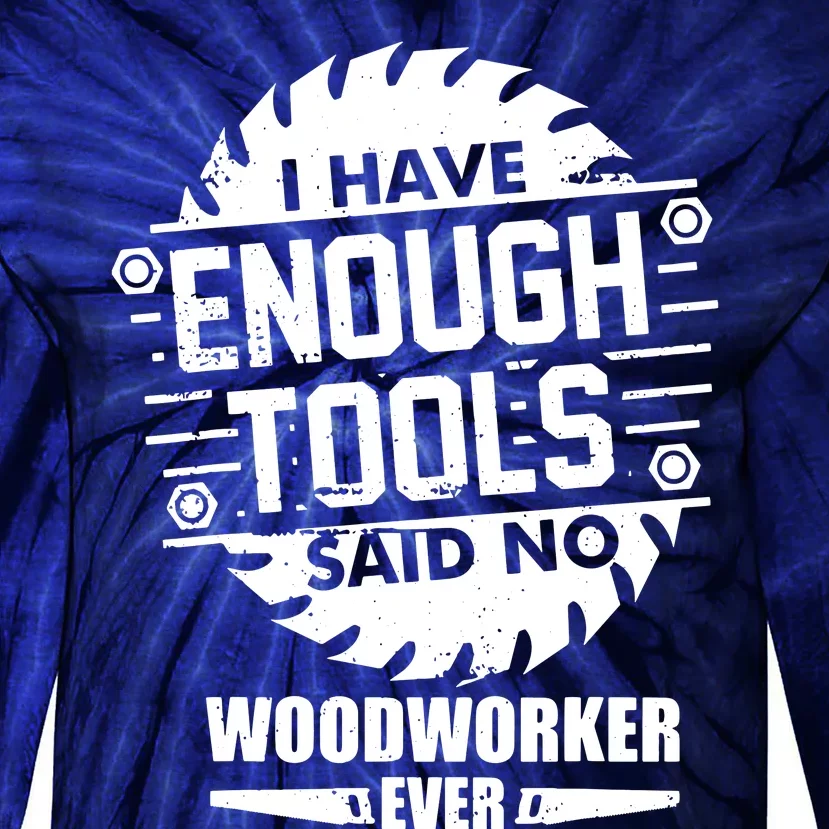 Funny Enough Tools Woodworking Kit Carpentry Sawblade Gift Tie-Dye Long Sleeve Shirt