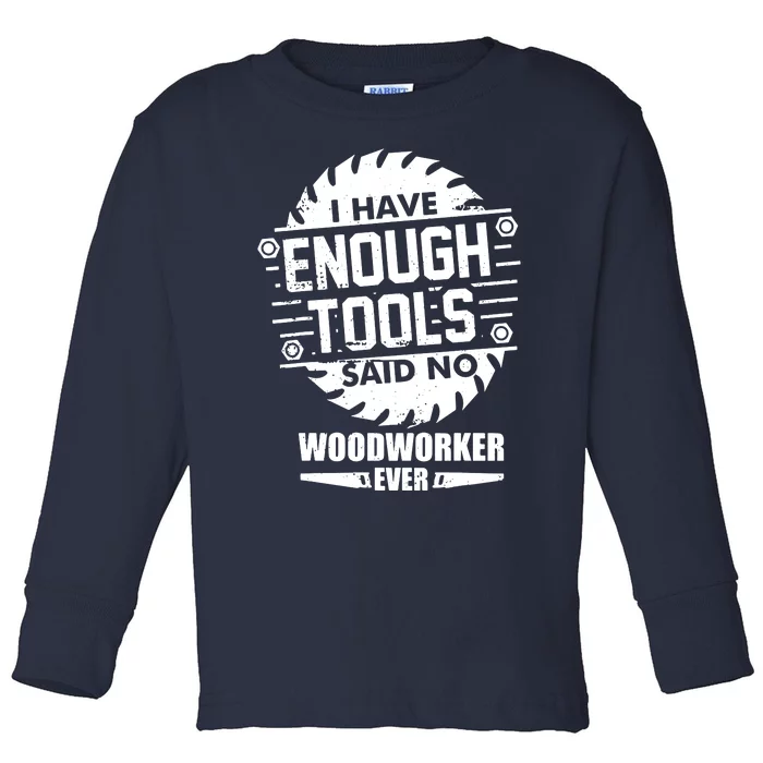 Funny Enough Tools Woodworking Kit Carpentry Sawblade Gift Toddler Long Sleeve Shirt