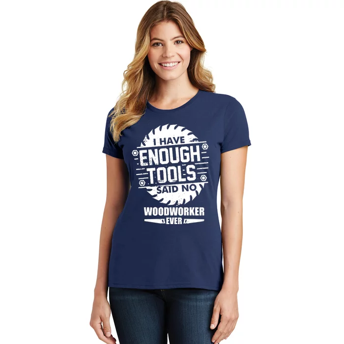 Funny Enough Tools Woodworking Kit Carpentry Sawblade Gift Women's T-Shirt