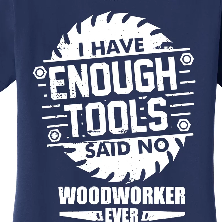 Funny Enough Tools Woodworking Kit Carpentry Sawblade Gift Women's T-Shirt