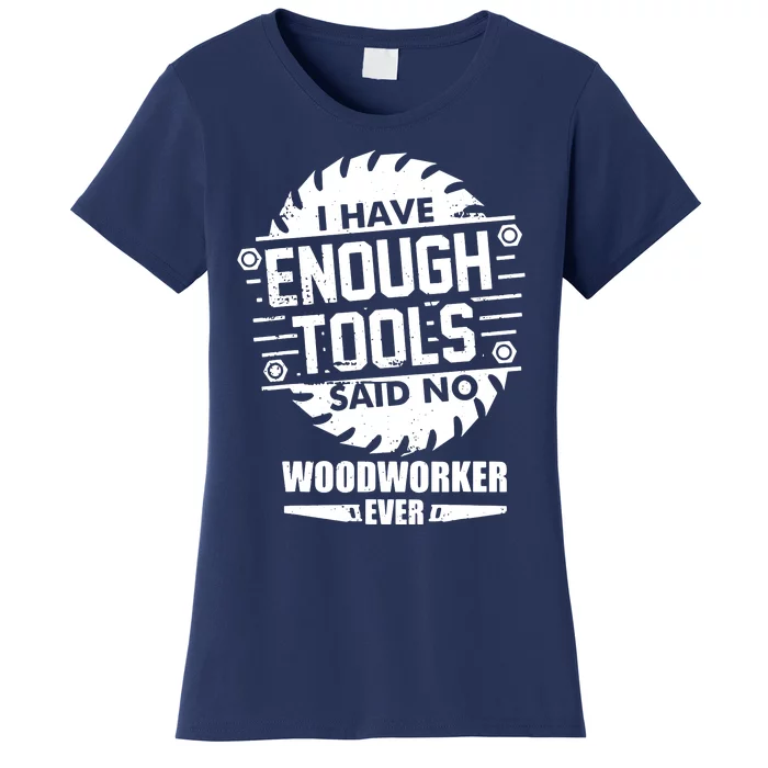 Funny Enough Tools Woodworking Kit Carpentry Sawblade Gift Women's T-Shirt