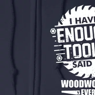 Funny Enough Tools Woodworking Kit Carpentry Sawblade Gift Full Zip Hoodie