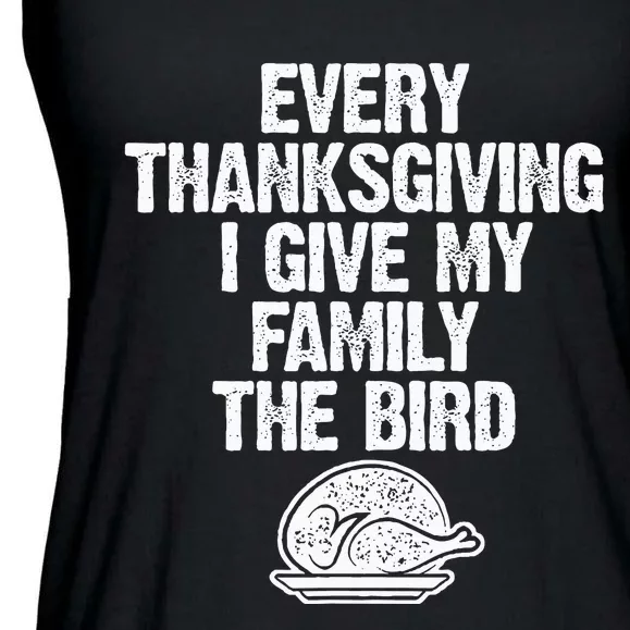 Funny Every Thanksgiving I Give My Family The Bird Adult Ladies Essential Flowy Tank