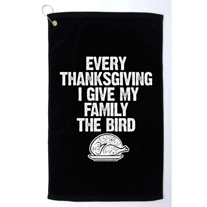 Funny Every Thanksgiving I Give My Family The Bird Adult Platinum Collection Golf Towel