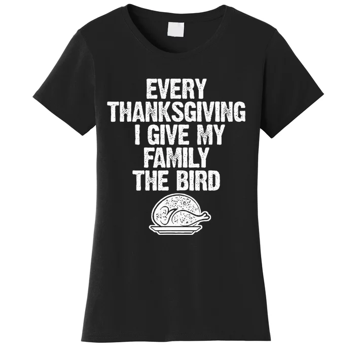 Funny Every Thanksgiving I Give My Family The Bird Adult Women's T-Shirt